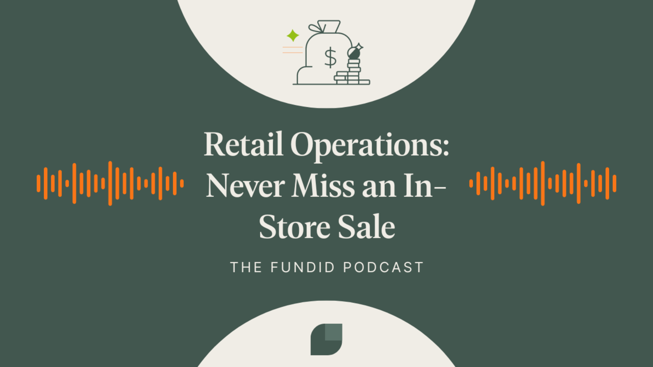 Retail Operations: Never Miss an In-Store Sale | The Fundid Podcast
